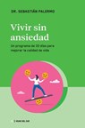 Vivir Sin Ansiedad: Un Programa de 33 Días Para Mejorar La Calidad de Vida - Sebastián Palermo - 9789878310831