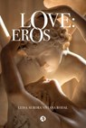 Love: Eros - Luisa Aurora Viviana Rodal - 9789878704418