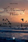 The Murmuring Waves - John P. Healy - 9789878723556