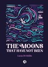 The Moons that have not been - Lucia Di Giulio - 9789878726472