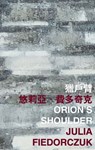 Orion's Shoulder - Julia Fiedorczuk - 9789882370364