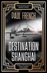 Destination Shanghai - Paul French - 9789887554714