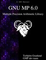 GNU MP 6.0 Multiple Precision Arithmetic Library - Gmp Development Team - 9789888381968