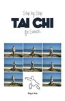 Tai Chi for Seniors, Step by Step - Dejun Xue - 9789888412877