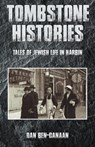 Tombstone Histories: Tales of Jewish Life in Harbin - Dan Ben-Canaan - 9789888769735