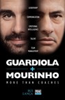 Guardiola vs Mourinho: More than Coaches - Rui Lanca - 9789896553036