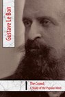 The Crowd, A Study of the Popular Mind - Gustave Le Bon - 9789899880764