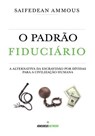 O Padrão Fiduciário (Edição Brasileira) - Saifedean Ammous - 9789916723395