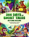 366 Days of Short Tales: Autumn Volume: 91 Inspiring Children’s Bedtime Stories With Big Lessons - Ella Casey Morgan - 9789925814855
