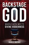 Backstage God: When Faith meets Divine Hiddenness - Mauro Martinez - 9789934935824