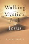 Walking the Mystical Path of Jesus - Kim Michaels - 9789949518258