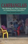Camfranglais: the Making of a New Language in Cameroonian Literature - VAKUNTA,  Peter Wuteh - 9789956792962