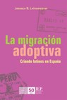 La migración adoptiva. Criando latinos en España - Jessaca B. Leinaweaver - 9789972515330