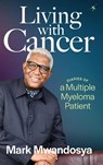 Living with Cancer - Mark J. Mwandosya - 9789987417896