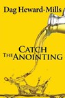 Catch the Anointing - Dag Heward-Mills - 9789988596002