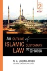 An Outline of Islamic Customary Law in Ghana - N. A. Josiah-Aryeh - 9789988856786