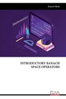 INTRODUCTORY BANACH SPACE OPERATORS - Benard Okelo - 9789999316231