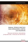MANUAL TEÓRICO PRÁCTICO PARA OPERADORES CONTRA LAS VIOLENCIAS - Laura Alejandra Gomez - 9789999317283