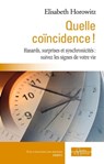 Quelle coïncidence ! - Hasards, surprises et synchronicités : suivez les signes de votre vie - Élisabeth Horowitz - 9791024203409