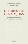 Le territoire des maçons - Tentative d'inventaire de l'imaginaire maçonnique - Jean-François Pluviaud ; Patrice Corbin - 9791024203539