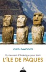 Ils viennent d'Amérique pour bâtir l'île de Pâques - Joseph Davidovits - 9791024204314