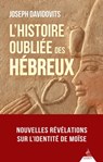 L'histoire oubliée des Hébreux - Joseph Davidovits - 9791024204987