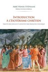Introduction à l'ésotérisme chrétien - Henri Stéphane ; Jean Borella ; François Chenique - 9791024220741
