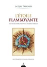 L'étoile flamboyante - ou la recherche d'une parole perdue - Jacques Trescases - 9791024220758