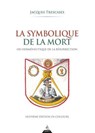 La Symbolique de la mort - ou herméneutique de la résurrection - 8ème édition - Jacques Trescases - 9791024220925