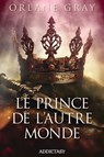 Le Prince de l'autre monde - Orlane Gray - 9791025760017
