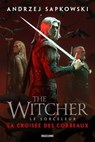 Sorceleur (Witcher) : La Croisée des corbeaux - Andrzej Sapkowski - 9791028140083