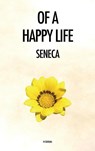 Of a Happy Life - Seneca - 9791029909245