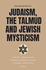 Selected writings on Judaism, the Talmud and Jewish Mysticism - Israel Abrahams ; Arsène Darmesteter ; Joshua Abelson - 9791029912832