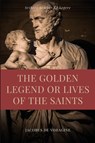 The Golden Legend or Lives of the Saints - Jacobus De Voragine - 9791029913594