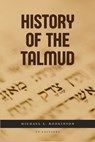 History of the Talmud - Michael L. Rodkinson - 9791029916854