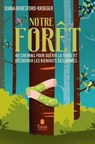 Notre forêt - 40 chemins pour guérir la Terre et découvrir les bienfaits des arbres - Diana Beresford-Kroeger - 9791030104776