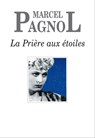 La Prière aux étoiles - Marcel Pagnol - 9791032100325