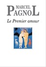 Le Premier Amour - Marcel Pagnol - 9791032100332