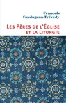Les Pères de l'Eglise et la liturgie - François Cassingena-Trévedy - 9791033601005