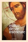 Jésus, Maître de vie intérieure - Joël Guibert - 9791033608745