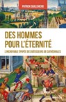 Des hommes pour l'éternité - Patrick Sbalchiero - 9791033609834