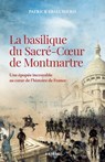 La basilique du Sacré-Coeur de Montmartre - Patrick Sbalchiero - 9791033610649