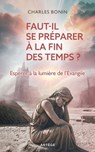 Faut-il se préparer à la fin des temps ? - Père Charles Bonin - 9791033616702