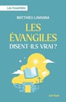 Les Evangiles disent-ils vrai ? - Matthieu Lavagna - 9791033617778
