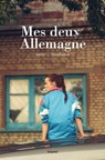 Mes deux Allemagne - Anne-Charlotte Voorhoeve - 9791036301322
