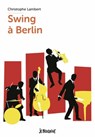 Swing à Berlin - Christophe Lambert - 9791036326615