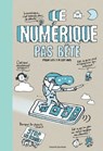Numérique pas bête - Romain Gallissot ; Baptiste MASSA - 9791036338519