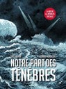 Notre part des ténèbres - Gérard Mordillat ; Eric Liberge - 9791037500236