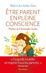 Etre parent en pleine conscience - Jon Kabat-Zinn ; Myla Kabat-Zinn - 9791037500434
