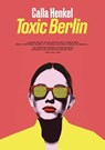 Toxic Berlin - Calla Henkel - 9791037510709